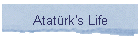 Atatrk's Life
